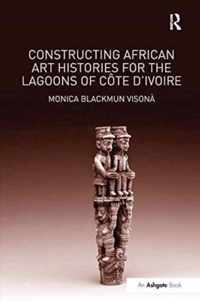 Constructing African Art Histories for the Lagoons of Cote d'Ivoire