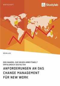 Anforderungen an das Change Management fur New Work. Den Wandel zur neuen Arbeitswelt erfolgreich gestalten