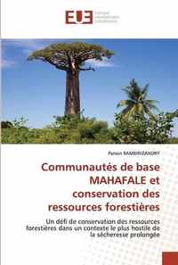 Communautes de base MAHAFALE et conservation des ressources forestieres