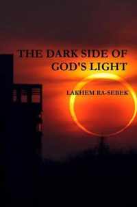 THE DARK SIDE OF GOD'S LIGHT