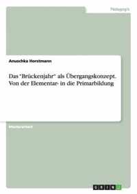 Das Bruckenjahr als UEbergangskonzept. Von der Elementar- in die Primarbildung