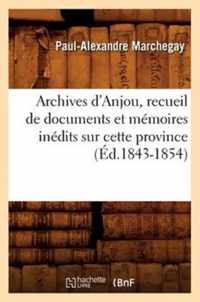 Archives d'Anjou, Recueil de Documents Et Memoires Inedits Sur Cette Province (Ed.1843-1854)