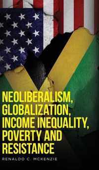 Neoliberalism, Globalization, Income Inequality, Poverty And Resistance