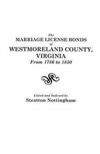 The Marriage License Bonds of Westmoreland County, Virginia from 1786 to 1850