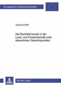 Die Rechtsformwahl in Der Land- Und Forstwirtschaft Unter Steuerlichen Gesichtspunkten