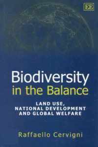 Biodiversity in the Balance  Land Use, National Development and Global Welfare