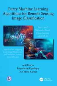 Fuzzy Machine Learning Algorithms for Remote Sensing Image Classification