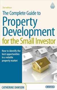 The Complete Guide to Property Development for the Small Investor