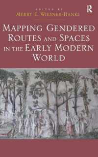 Mapping Gendered Routes and Spaces in the Early Modern World