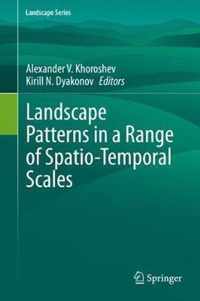 Landscape Patterns in a Range of Spatio-Temporal Scales