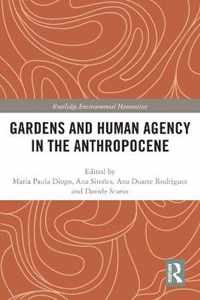 Gardens and Human Agency in the Anthropocene