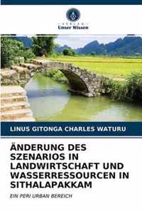 AEnderung Des Szenarios in Landwirtschaft Und Wasserressourcen in Sithalapakkam