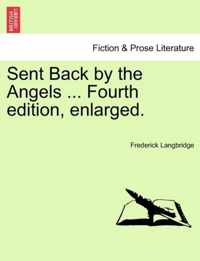 Sent Back by the Angels ... Fourth Edition, Enlarged.