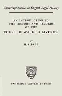 An Introduction To The History And Records Of The Courts Of Wards & Liveries