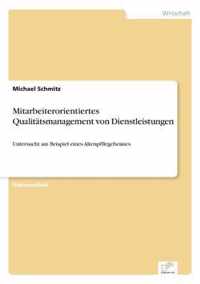 Mitarbeiterorientiertes Qualitatsmanagement von Dienstleistungen