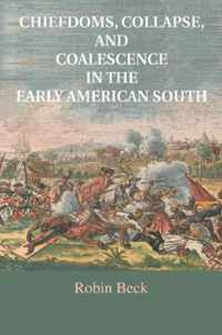 Chiefdoms, Collapse, and Coalescence in the Early American South