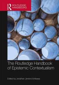 The Routledge Handbook of Epistemic Contextualism