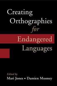 Creating Orthographies for Endangered Languages