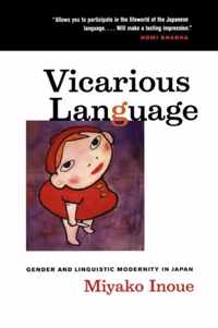 Vicarious Language - Gender and Linguistic Modernity in Japan