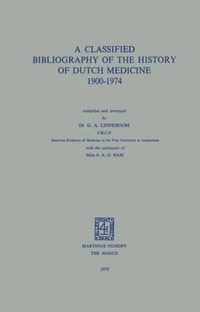 A Classified Bibliography of the History of Dutch Medicine 1900-1974