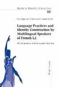 Language Practices and Identity Construction by Multilingual Speakers of French L2