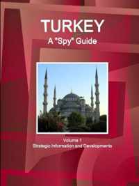 Turkey A Spy Guide Volume 1 Strategic Information and Developments