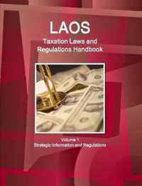 Laos Taxation Laws and Regulations Handbook Volume 1 Strategic Information and Regulations