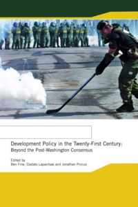 Development Policy in the Twenty-First Century: Beyond the Post-Washington Consensus