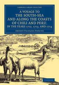 A Voyage to the South-sea and Along the Coasts of Chili and Peru, in the Years 1712, 1713, and 1714