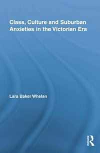 Class, Culture and Suburban Anxieties in the Victorian Era