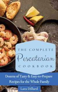 The Complete Pescatarian Cookbook