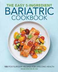 The Easy 5-Ingredient Bariatric Cookbook: 100 Postsurgery Recipes for Lifelong Health