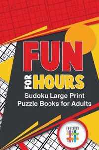 Fun for Hours Sudoku Large Print Puzzle Books for Adults