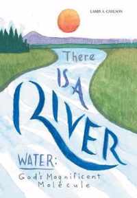 There Is a River: Water