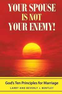 Your Spouse Is Not Your Enemy!