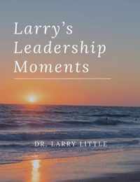 Larry's Leadership Moments