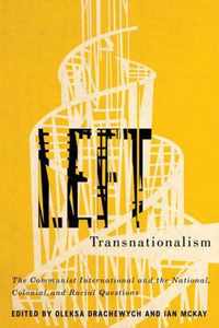 Left Transnationalism The Communist International and the National, Colonial, and Racial Questions 4 Rethinking Canada in the World, 4