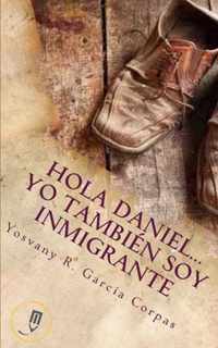 Hola Daniel...Yo Tambien Soy Inmigrante