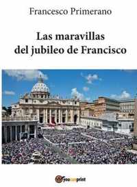 Las maravillas del jubileo de Francisco