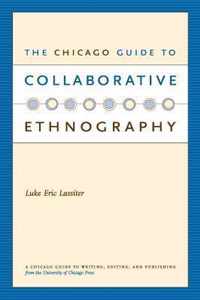 The Chicago Guide to Collaborative Ethnography