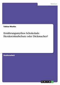 Ernahrungsmythos Schokolade. Herzkreislaufschutz oder Dickmacher?