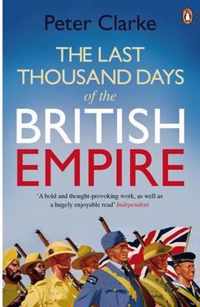 The Last Thousand Days of the British Empire