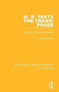 W. B. Yeats: The Tragic Phase