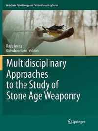 Multidisciplinary Approaches to the Study of Stone Age Weaponry