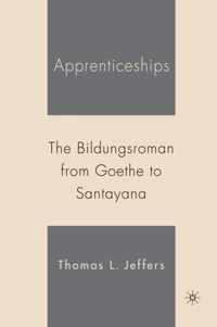 Apprenticeships: The Bildungsroman from Goethe to Santayana