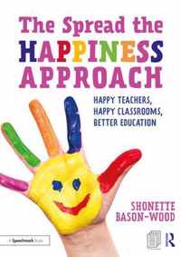 The Spread the Happiness Approach: Happy Teachers, Happy Classrooms, Better Education