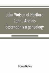 John Watson of Hartford, Conn., and his descendants