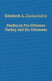 Studies in Pre-Ottoman Turkey and the Ottomans