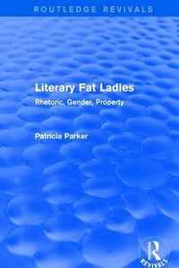 Routledge Revivals: Literary Fat Ladies (1987): Rhetoric, Gender, Property