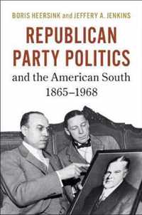 Republican Party Politics and the American South, 1865-1968